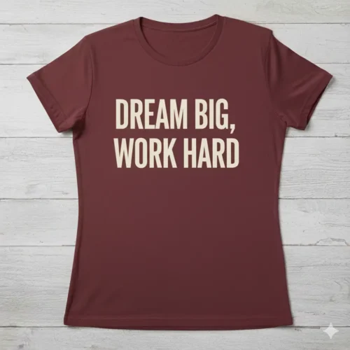 Camiseta granate manga corta dream big,work hard